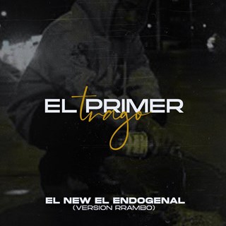 El Primer Trago by El New El Endogenal Download