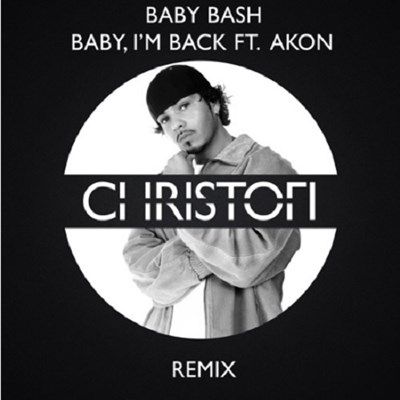 Baby Bash ft Akon - Baby Im Back (Christofi Remix)