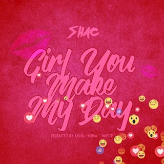 Girl You Make My Day by Shac Download