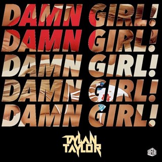 Damn Girl by Dylan Taylor Download