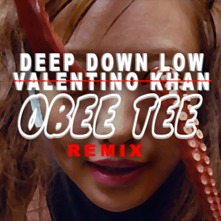 Deep Down Low Valentino Khan Obee Tee Remix by Obee Tee Download