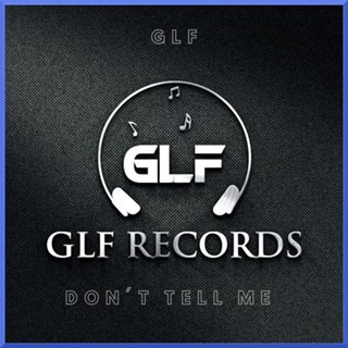 Dont Tell Me by Glf Download