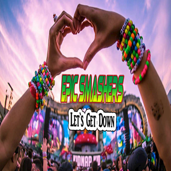Epic Smashers - Lets Get Down (Original Mix)